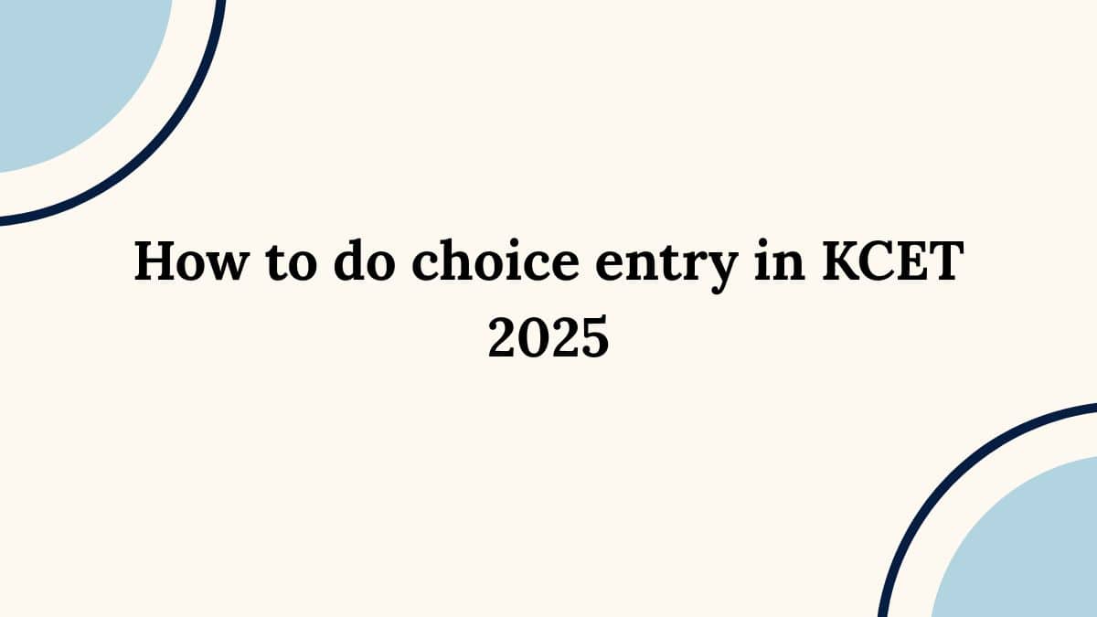 How to do choice entry in KCET 2025 - Step-by-Step Guide for Option Entry